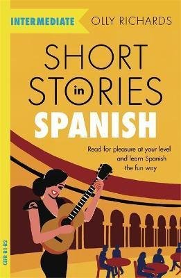 Richards Olly: Short Stories in Spanish for Intermedia