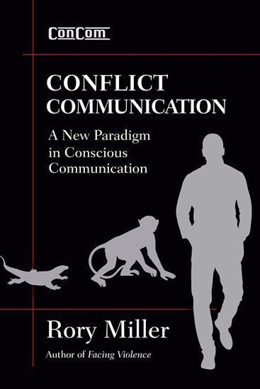 Miller Rory: Conflict Communication: A New Paradigm in Conscious Communication