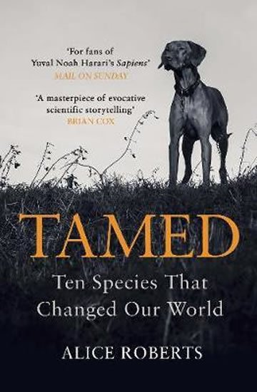 Robertsová Alice: Tamed: Ten Species that Changed our World Robertsová Alice: Tamed: Ten Species that Changed our World