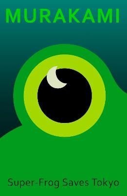 Murakami Haruki: Super-Frog Saves Tokyo