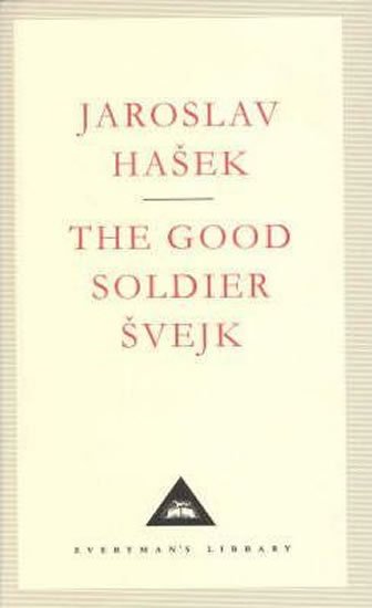 Hašek Jaroslav: The Good Soldier Svejk (Everyman´S Library Classics)