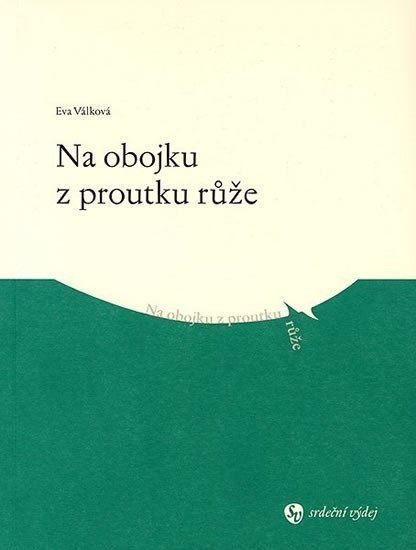 Válková Eva: Na obojku z proutku růže