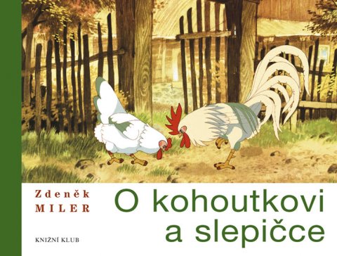Miler Zdeněk: O kohoutkovi a slepičce Miler Zdeněk: O kohoutkovi a slepičce
