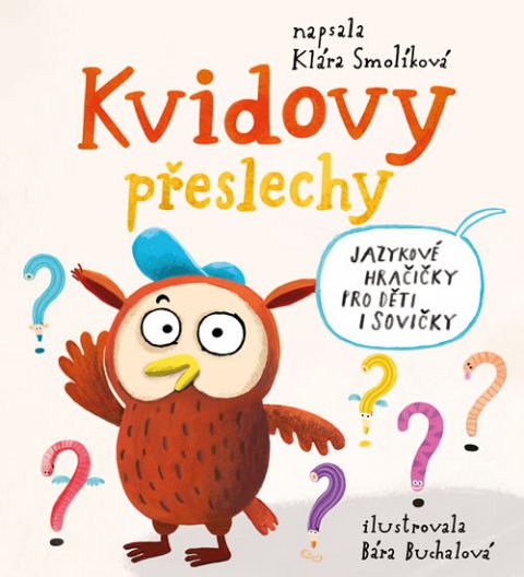 Smolíková Klára: Kvidovy přeslechy - Jazykové hračičky pro děti i sovičky Smolíková Klára: Kvidovy přeslechy - Jazykové hračičky pro děti i sovičky