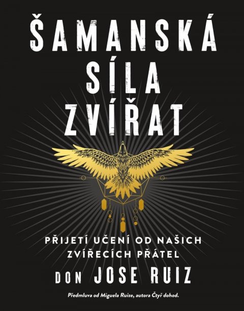 Ruiz Don Jose: Šamanská síla zvířat Ruiz Don Jose: Šamanská síla zvířat