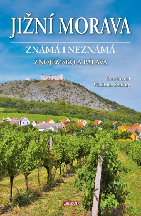 Soukup Vladimír: Jižní Morava známá i neznámá: Znojemsko a Pálava Soukup Vladimír: Jižní Morava známá i neznámá: Znojemsko a Pálava