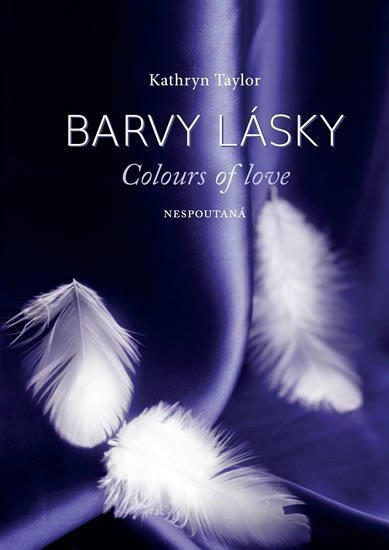 Taylor Kathryn: Barvy lásky / Colours of love 1 - Nespoutaná