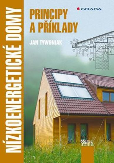 Tywoniak Jan: Nízkoenergetické domy - Principy a příklady