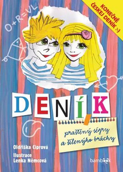 Ciprová Oldřiška: Deník praštěný ségry a šílenýho bráchy - Konečně českej deník! :–)