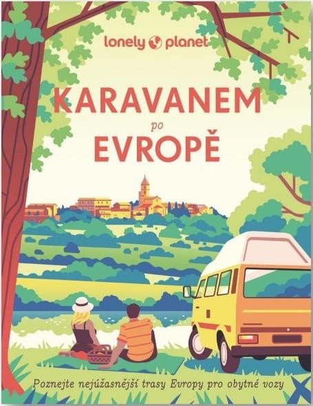 Lonely Planet: Karavanem po Evropě Lonely Planet: Karavanem po Evropě