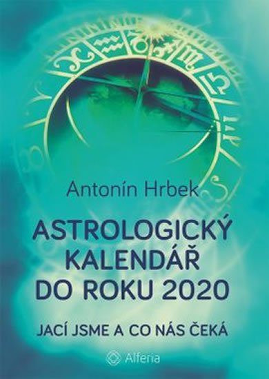 Hrbek Antonín: Astrologický kalendář do roku 2020 - Jací jsme a co nás čeká