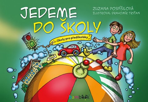 Pospíšilová Zuzana: Jedeme do školy - Úkoly pro předškoláky