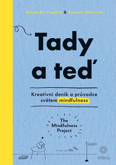 Freyová Alexandra: Tady a teď - Kreativní deník a průvodce světem mindfulness