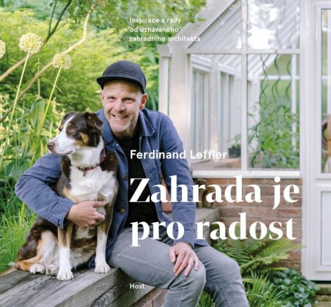 Leffler Ferdinand: Zahrada je pro radost - Inspirace a rady od uznávaného zahradního architekt