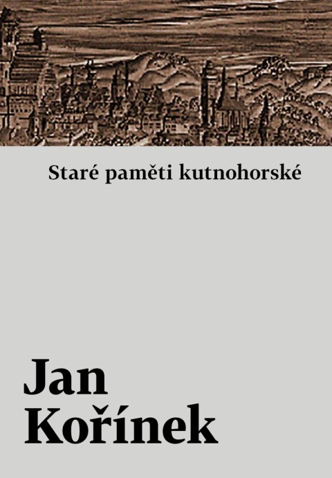 Kořínek Jan: Staré paměti kutnohorské