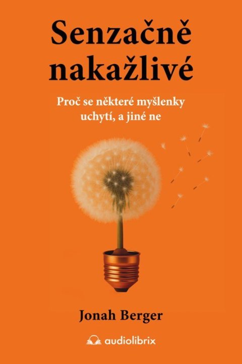 : Senzačně nakažlivé - Proč se některé myšlenky uchytí, a jiné ne