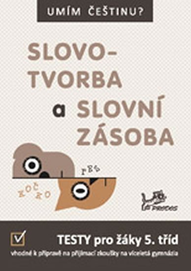 neuveden: Umím češtinu? – Slovotvorba a slovní zásoba 5 neuveden: Umím češtinu? – Slovotvorba a slovní zásoba 5