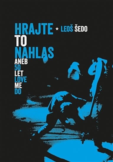 Šedo Leoš: Hrajte to nahlas aneb 50 let Love Me Do Šedo Leoš: Hrajte to nahlas aneb 50 let Love Me Do