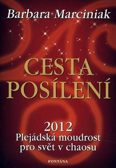 Marciniak Barbara: Cesta posílení - 2012 Plejádská moudrost pro svět v chaosu Marciniak Barbara: Cesta posílení - 2012 Plejádská moudrost pro svět v chaosu