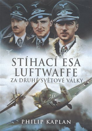 Kaplan Philip: Stíhací esa luftwaffe za druhé světové války