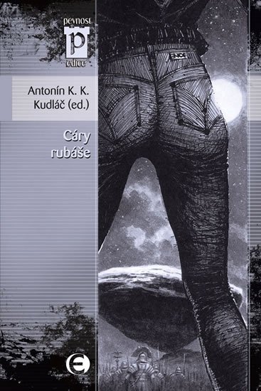Kudláč Antonín K. K.: Cáry rubáše (Edice Pevnost)