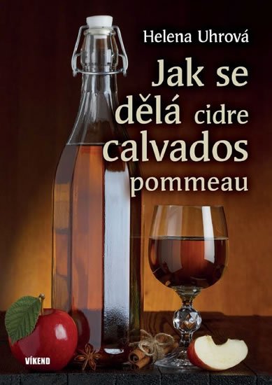 Uhrová Helena: Jak se dělá cidre, calvados, pommeau