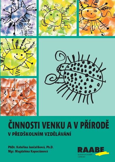 Jančaříková Kateřina: Činnosti venku a v přírodě v předškolním vzdělávání Jančaříková Kateřina: Činnosti venku a v přírodě v předškolním vzdělávání