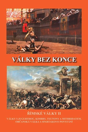 Kovařík Jiří: Války bez konce - Římské války II Kovařík Jiří: Války bez konce - Římské války II