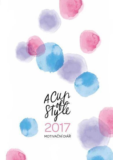 Ehrenbergerová Lucie: A Cup of Style - Motivační diář 2017