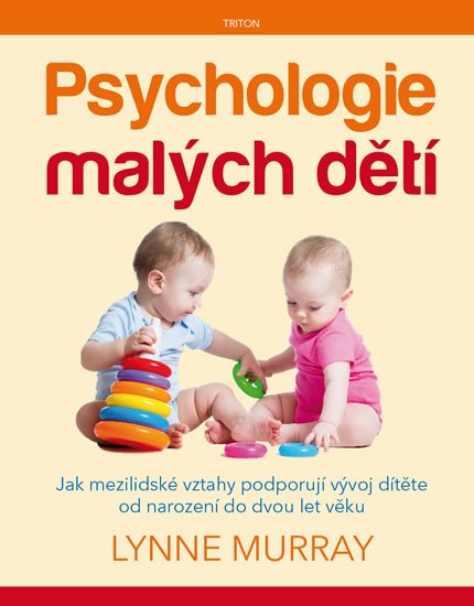Murray Lynne: Psychologie malých dětí - Jak mezilidské vztahy podporují vývoj dítěte od n