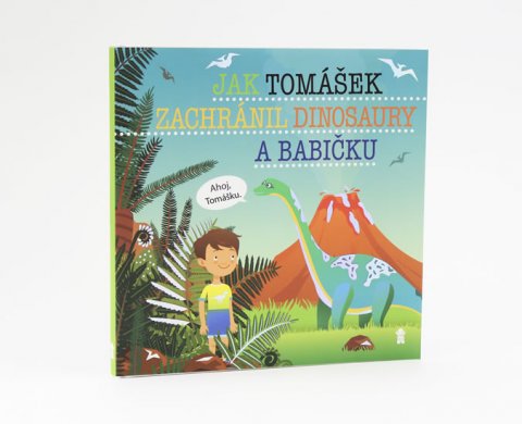 Matějů Šimon: Jak Tomášek zachránil dinosaury a babičku - Dětské knihy se jmény Matějů Šimon: Jak Tomášek zachránil dinosaury a babičku - Dětské knihy se jmény