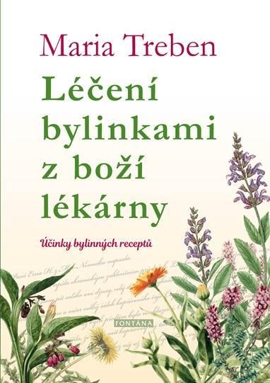 Treben Maria: Léčení bylinkami z boží lékárny. Účinky bylinných receptů Treben Maria: Léčení bylinkami z boží lékárny. Účinky bylinných receptů