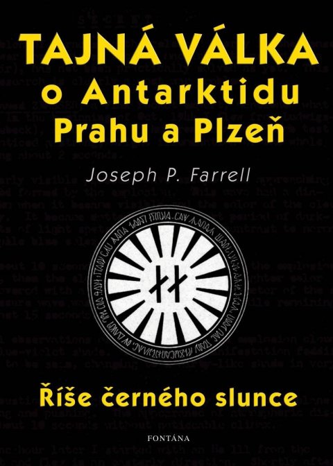 Farrell Joseph P.: Tajná válka o Antarktidu, Prahu a Plzeň - Říše černého slunce