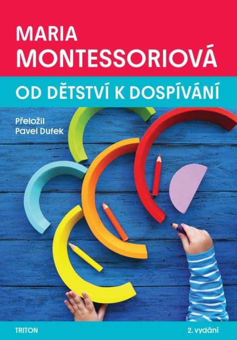 Montessori Maria: Od dětství k dospívání Montessori Maria: Od dětství k dospívání