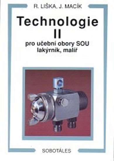 Liška Roman: Technologie II pro učební obory SOU lakýrník, malíř Liška Roman: Technologie II pro učební obory SOU lakýrník, malíř