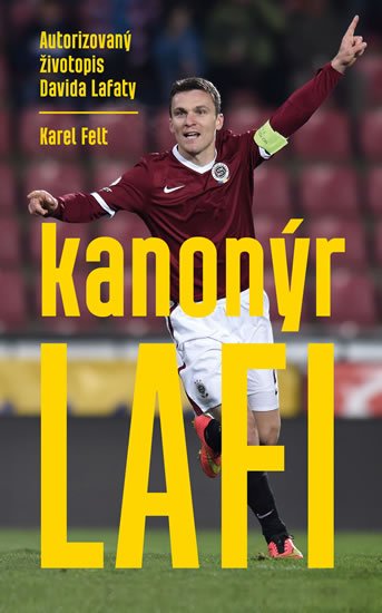 Felt Karel: Kanonýr Lafi - Autorizovaný životopis Davida Lafaty