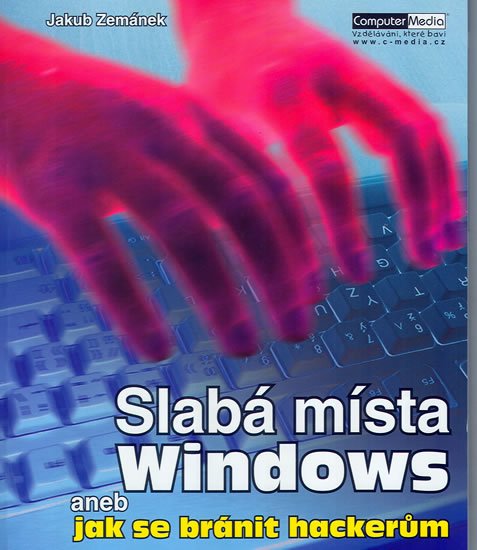Zemánek Jakub: Slabá místa Windows aneb Jak se bránit hackerům