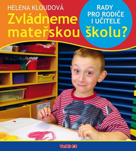 Kloudová Helena: Zvládneme mateřskou školu? - Rady pro rodiče i učitele