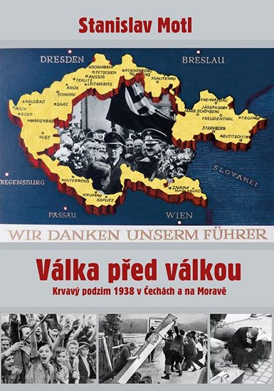 Motl Stanislav: Válka před válkou - Krvavý podzim 1938 v Čechách a na Moravě