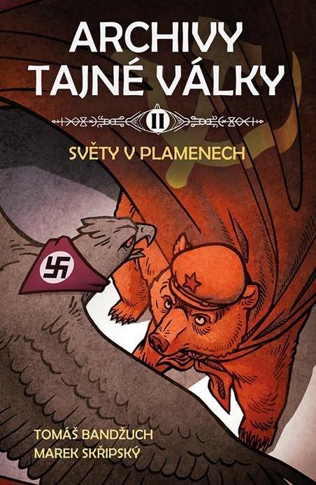 Bandžuch Tomáš: Archivy tajné války II - Světy v plamenech Bandžuch Tomáš: Archivy tajné války II - Světy v plamenech