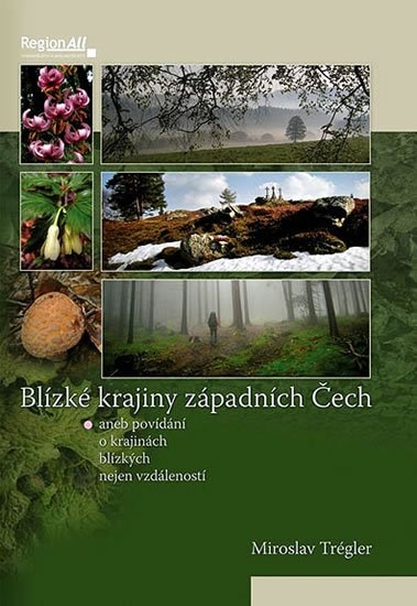 Trégler Miroslav: Blízké krajiny západních Čech Trégler Miroslav: Blízké krajiny západních Čech