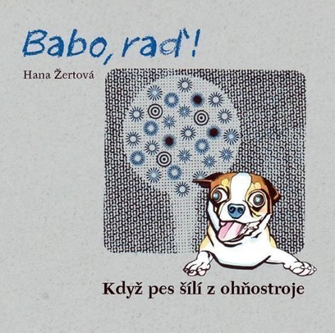 Žertová Hana: Babo, raď! Když pes šílí z ohňostroje + CD
