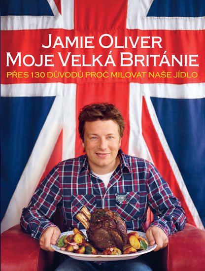 Oliver Jamie: Jamie Oliver - Moje Velká Británie Oliver Jamie: Jamie Oliver - Moje Velká Británie