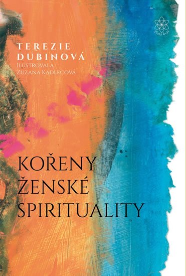 Dubinová Terezie: Kořeny ženské spirituality Dubinová Terezie: Kořeny ženské spirituality