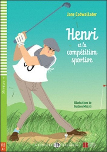 Cadwallader Jane: Lectures ELI Poussins 4/A2: Henri et la competition sportive + Downloadable