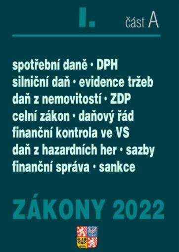 kolektiv autorů: Zákony I A/2022 Daňový řád, DPH, ZDP, Finanční správa, Celní zákon - Úplné kolektiv autorů: Zákony I A/2022 Daňový řád, DPH, ZDP, Finanční správa, Celní zákon - Úplné