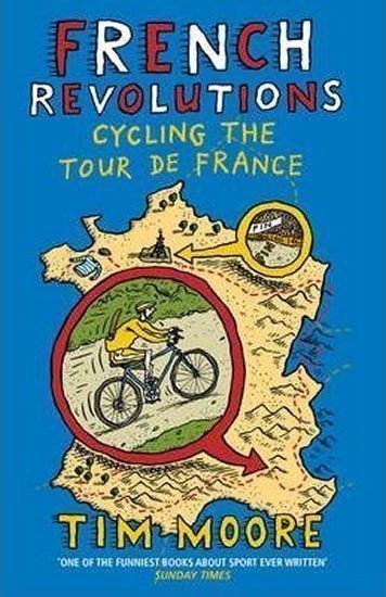 Moore Tim: French Revolutions: Cycling the Tour de France