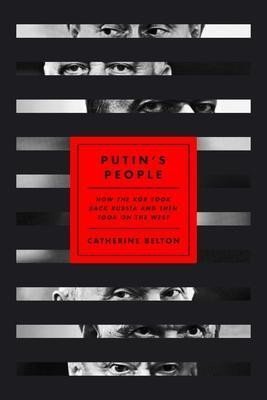 Belton Catherine: Putin´s People : How the KGB Took Back Russia and Then Took on the West