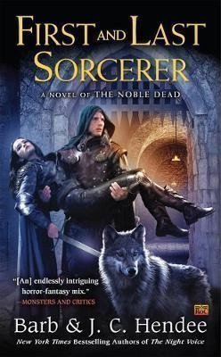 Hendee Barb: First And Last Sorcerer: A Novel of the Noble Dead