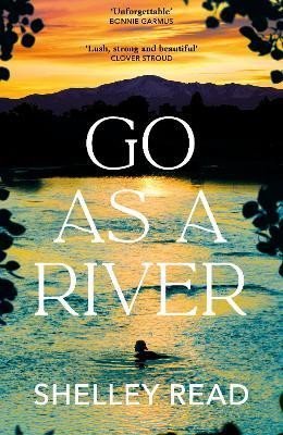 Read Shelley: Go as a River: A soaring, heartstopping coming-of-age novel of female resil